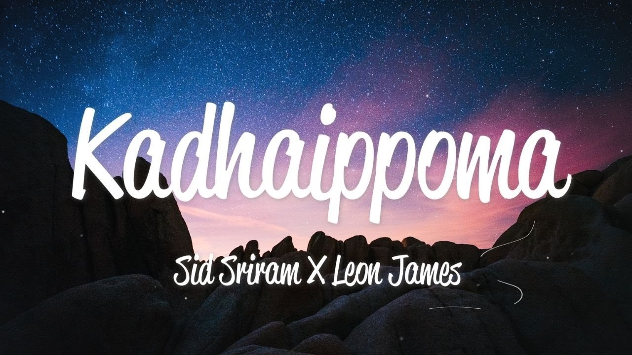 Kadhaippoma Lyrics   Sid Sriram  Leon James