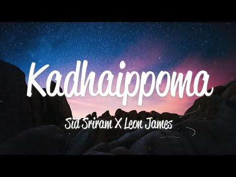 Kadhaippoma - Sid Sriram x Leon James