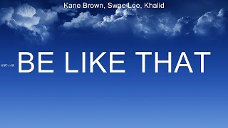 Kane Brown, Swae Lee, Khalid ~ Be Like That # lyrics