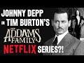 Johnny Depp as Gomez Addams in Tim Burton's Addams Family TV Series!? - UPDATE