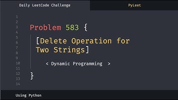 LeetCode Daily Challenge #583 Delete Operation for Two Strings (June 14th 2022)