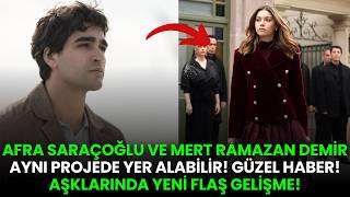 Afra Saraçoğlu ve Mert Aynı Dizide Oynayabilirler! Aşklarında yeni gelişmeler!
