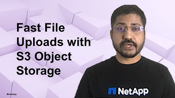 Fast File Uploads with S3 Object Storage Using NetApp StorageGRID