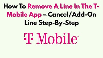 Hoe u een lijn in de T-Mobile-app verwijdert - Stap voor stap een lijn annuleren/toevoegen