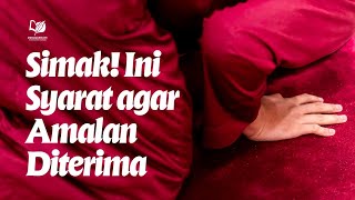 Simak! Ini Syarat agar Amalan Diterima