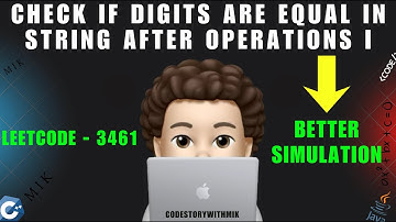 Check If Digits Are Equal in String After Operations I | Better Simulation | Leetcode 3461 | MIK