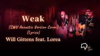 Will Gittens feat.  Lorea -  Weak (SWV Acoustic Version Cover Lyrics)