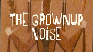 The Grownup Noise - Deep Cuts - 02.07.26