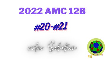 2022 AMC 12B #20-21