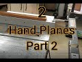 Building 2 Hand Planes Part 2