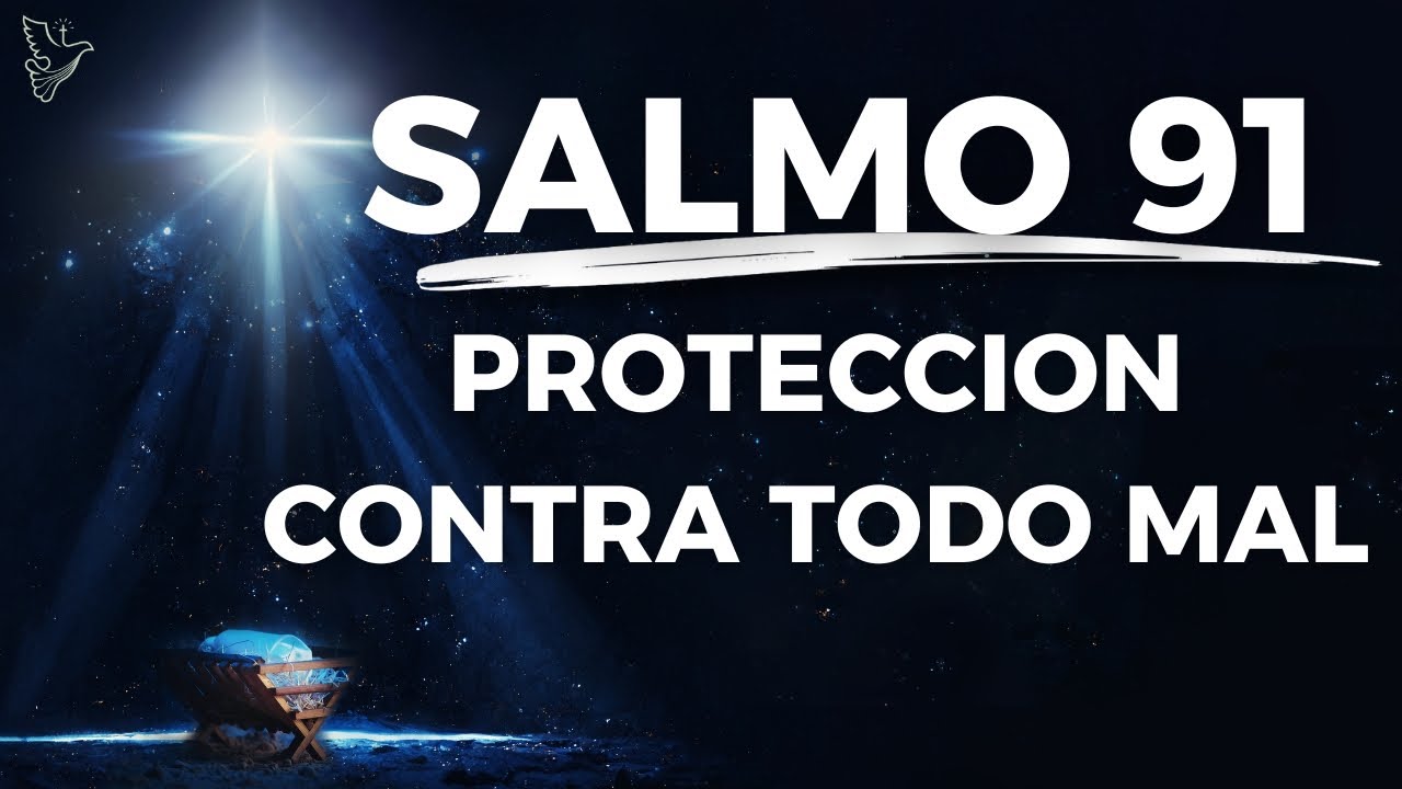 SALMO 91 DE PROTECCIÓN CONTRA TODO MAL - YouTube