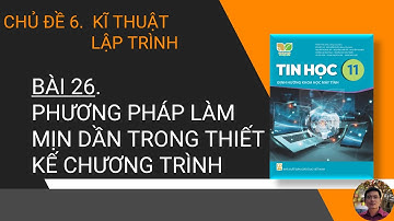 Tin Học 11 - Khoa Học Máy Tính - Bài 26. Phương pháp làm mịn dần trong thiết kế chương trình