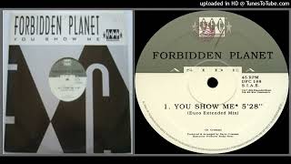 Forbidden Planet (3) – You Show Me (Euro Extended Mix – 1994)
