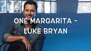 One Margarita - Luke Bryan (Lyrics)