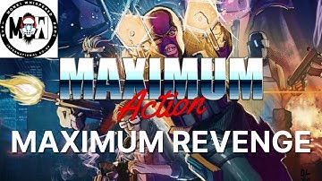 MAXIMUM ACTION: Maximum REVENGE!
