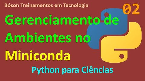 Gerenciamento de Ambientes no Miniconda - Programação em Python para Ciências em geral