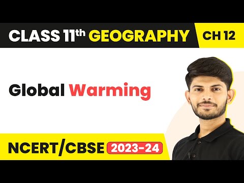 Term 2 Exam Class 11 Geography Chapter 12 | Global Warming - World Climate and Climate Change