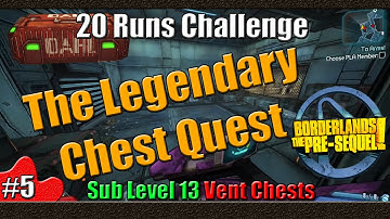 Borderlands The Pre Sequel | Legendary Chest Quest | 20 runs Challenge | Sub Level 13 Vent Chest