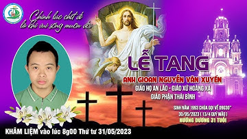 Nghi Thức Khâm Liệm, phát Tang và Lễ Viếng Anh Gioan Nguyễn Văn Xuyến | Giáo Họ An Lão - Gx Hoàng Xá