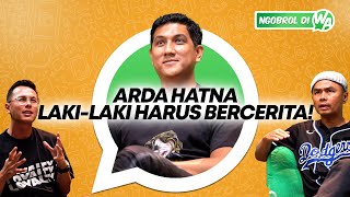 ARDA : “LAKI-LAKI TIDAK BERCERITA ITU BAHAYA!” - NGOBROL DI WA EPS .18