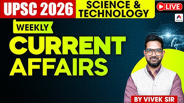 Weekly Current Affairs Science And Technology for UPSC 2026 | by Vivek Sir | Nirnay IAS