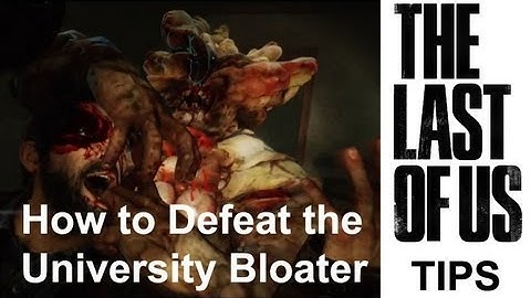 The Last of Us: How to Defeat the Clickers and Bloater at the University (Hard Difficulty)
