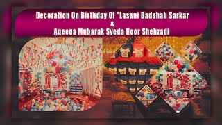 Beautiful Birthday Decoration on Birthday of Lasani Badshah Sarkar & Aqeeqa Mubarak Of Hoor Sahiba