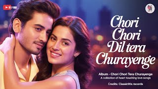  New Romantic Hindi Song 2025  Chori Chori Dil Tera Churayenge  Bollywood Love Hits  