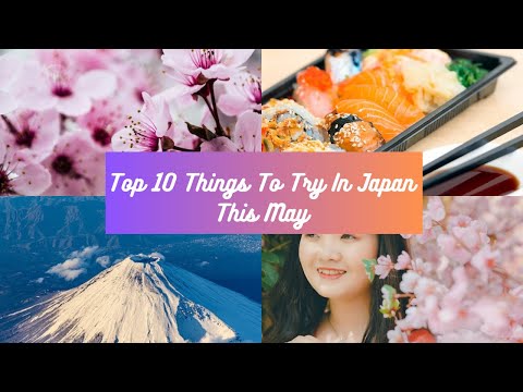 Top 10 Things To Try In Japan This May | Spring Season | Japan | Travel Guide