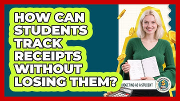 How Can Students Track Receipts Without Losing Them? - Budgeting as a Student