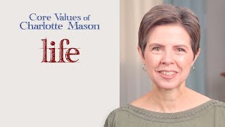 Life: Core Values of Charlotte Mason