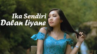 DALAN LIYANE  ( COVER BY IKA SENDIRI ) ft OYEKUSTIK