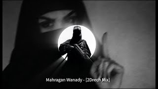 Mahragan Wanady - [2Drech Mix] - TikTok'ta Aranan O Şarkı Resimi