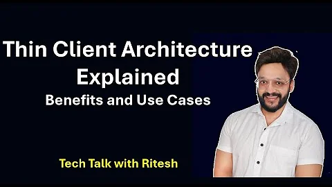 Thin Client Architecture Explained : Benefits and Use Cases #ThinClientArchitecture #ClientServer