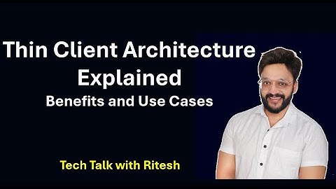 Thin Client Architecture Explained : Benefits and Use Cases #ThinClientArchitecture #ClientServer