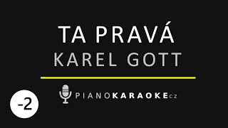 Karel Gott - Ta pravá (Nižší tónina) | Piano Karaoke Instrumental