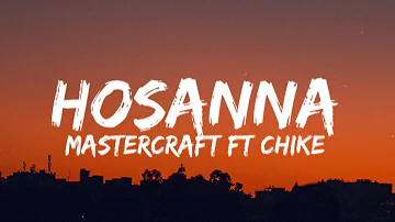 Chike ft Mastercraft - Hosanna (Lyrics)