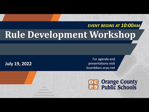 OCPS | 2022-07-19 School Board Rule Development Workshop