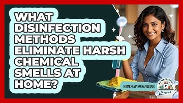 What Disinfection Methods Eliminate Harsh Chemical Smells At Home? - Homekeeping Handbook