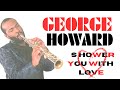 George Howard Shower You With Love chill out, smooth jazz