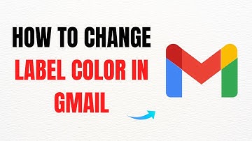 How to Change Label Color in Gmail – Full Guide