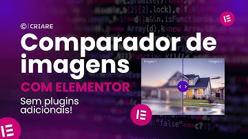 Comparador de Imagens com Elementor  - Sem Plugins Adicionais!