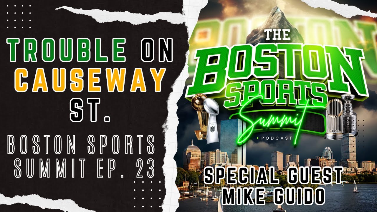 Trouble on Causeway St. | Boston Sports Summit Ep. 23