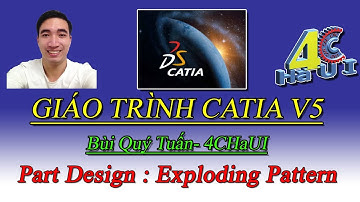 MAI VĂN SƠN - 4CHaUI | Giáo trình Catia V5 - Bùi Quý Tuấn - Part Design - Exploding Pattern