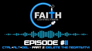 Episode 11: Ctrl+Alt+Del - Part 3 (Delete the Negativity)