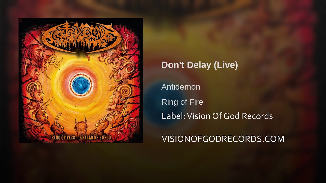 Watch ANTIDEMON- DONT DELAY (From ring of fire -anillo defuego reissue CD) on YouTube Watch ANTIDEMON- DONT DELAY (From ring of fire -anillo defuego reissue CD) on YouTube