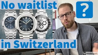 Easier to buy Rolex, AP, Nautilus in Switzerland?