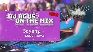 Download lagu DJ AGUS ON THE MIX - SAYANG ( SUPERNOVA ) BERPESTA ANGGUR JAYA REZA SEVENSTAR REMIX TERBARU 2023