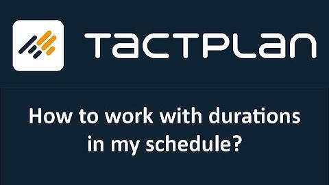 How to work with durations in Tactplan