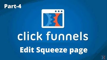 Click Funnels Tutorial -  How To Edit Squeeze page